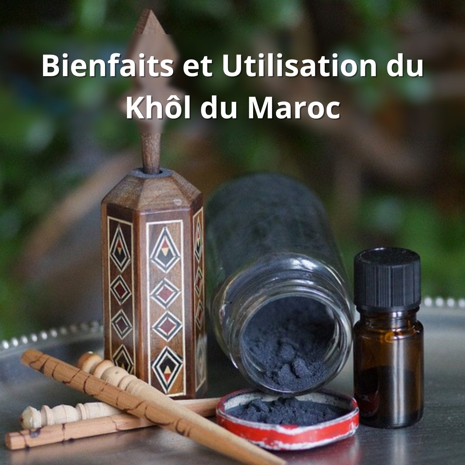 Bienfaits et Utilisation du Khôl du Maroc - nilabeautys.com