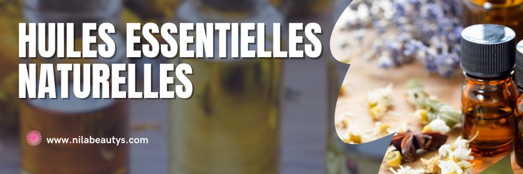 Huiles Essentielles Naturelles - nilabeautys.com