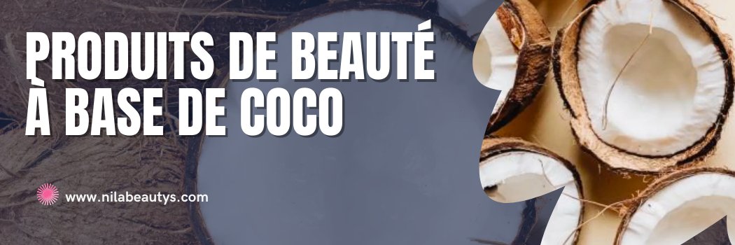 Produits de Beauté à Base de Coco - nilabeautys.com