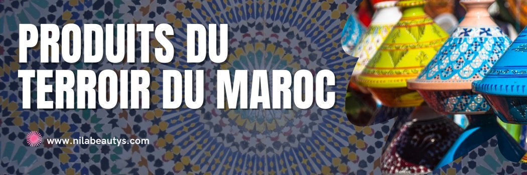 Produits Terroir du Maroc - nilabeautys.com