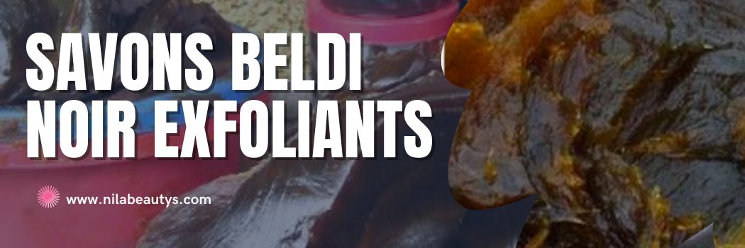 Savons Beldi Noir Exfoliants - nilabeautys.com